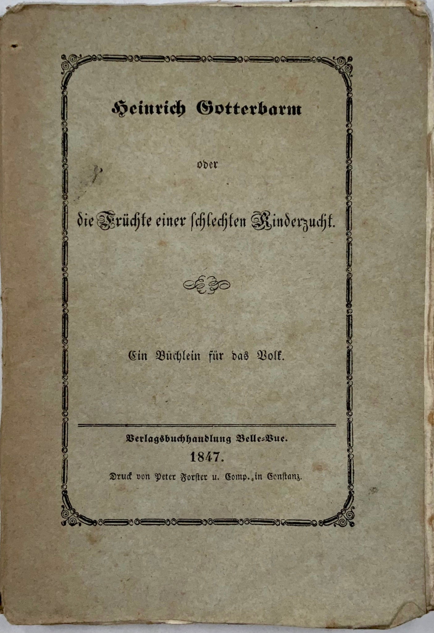1847 Juvénile. Heinrich Gotterbarm. Un récit édifiant pour une mauvaise parentalité. Helvétique.